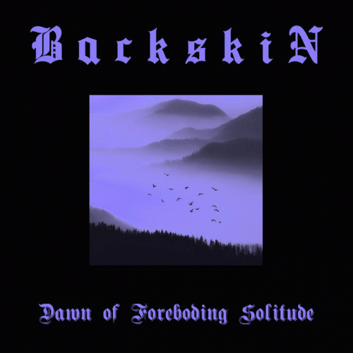 Backskin : Dawn of Foreboding Solitude Backskin : Dawn of Foreboding Solitude